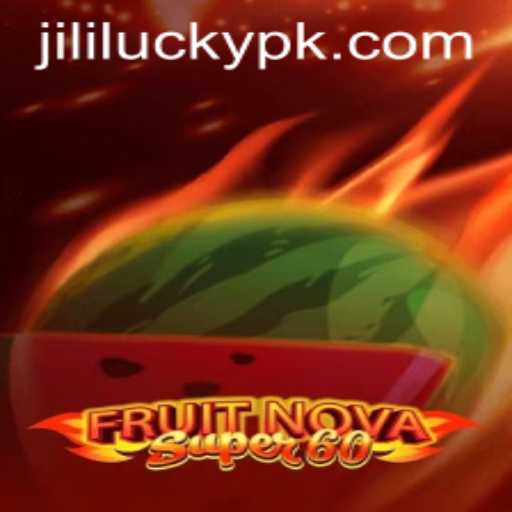 Discover the Exciting World of FruitNovaSuper60 and Jili Lucky